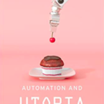 Automation and Utopia: Human Flourishing in a World Without Work