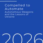 Compelled to Automate: Autonomous Weapons and the Lessons of Ukraine